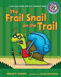 Icon image The Frail Snail on the Trail: A Long Vowel Sounds Book with Consonant Blends