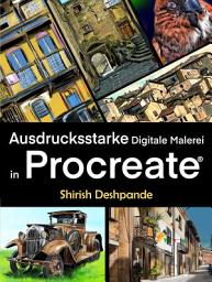 Icon image Ausdrucksstarke Digitale Malerei in Procreate: Lerne, atemberaubend schöne, ausdrucksstarke Illustrationen am iPad zu zeichnen und malen