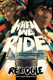 Icon image When We Ride: A Novel