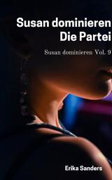 Icon image Susan dominieren. Die Partei: Susan dominieren Vol. 9