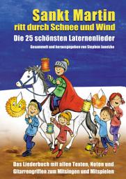 Icon image Sankt Martin ritt durch Schnee und Wind - Die 25 schönsten Laternenlieder: Das Liederbuch mit allen Texten, Noten und Gitarrengriffen zum Mitsingen und Mitspielen