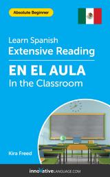 Icon image Spanish Extensive Reading: IN THE CLASSROOM: Level 1