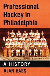 Icon image Professional Hockey in Philadelphia: A History