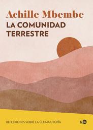 Icon image La comunidad terrestre: Reflexiones sobre la última utopía