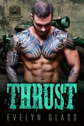 Icon image Thrust (Book 3): A Dark Contemporary Bad Boy Motorcycle Club Romance