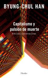 Icon image Capitalismo y pulsión de muerte: Artículos y conversaciones