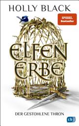 Icon image Elfenerbe – Der gestohlene Thron: Das lang ersehnte Spin-off der »Elfenkrone«-Weltbestsellerreihe – voller Intrigen, gefährlicher Liebe und abgründiger Magie. TikTok made me buy it.