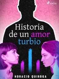 Icon image Historia de un amor turbio