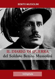 Icon image Il Diario di Guerra del Soldato Benito Mussolini