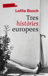 Icon image Tres històries europees