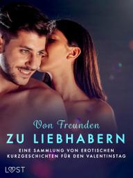 Icon image Von Freunden zu Liebhabern: Eine Sammlung von erotischen Kurzgeschichten für den Valentinstag
