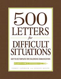 Icon image 500 Letters for Difficult Situations: Easy-to-Use Templates for Challenging Communications
