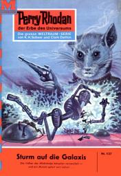 Icon image Perry Rhodan 137: Sturm auf die Galaxis: Perry Rhodan-Zyklus "Die Posbis"