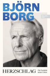 Icon image Herzschlag: Die Geschichte meines Lebens | Der "Iceman" packt aus | Die Autobiografie von Tennis-Ikone Björn Borg | Zum 70. Geburtstag
