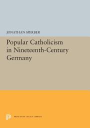 Icon image Popular Catholicism in Nineteenth-Century Germany