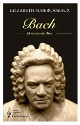 Icon image Bach: El músico de Dios