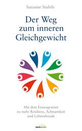 Icon image Der Weg zum inneren Gleichgewicht: Mit dem Enneagramm zu mehr Resilienz, Achtsamkeit und Lebensfreude.