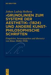 Icon image ›Grundlinien zum Systeme der Aesthetik‹ (1824) und andere kunstphilosophische Schriften