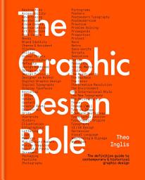 Icon image The Graphic Design Bible: The definitive guide to contemporary and historical graphic design