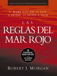 Icon image Las reglas del Mar Rojo: 10 estrategias dadas por Dios para los tiempos difíciles