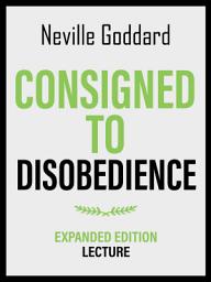 Icon image Consigned To Disobedience - Expanded Edition Lecture