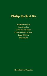 Icon image Philip Roth at 80: A Celebration: A Library of America Special Publication