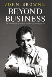 Icon image Beyond Business: An Inspirational Memoir From a Visionary Leader