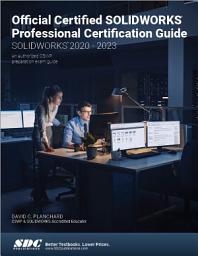 Icon image Official Certified SOLIDWORKS Professional Certification Guide (SOLIDWORKS 2020 - 2023)