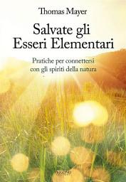 Icon image Salvate gli Esseri Elementari: Pratiche per connettersi con gli spiriti della natura
