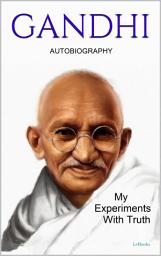 Icon image GANDHI: My Experiments With Truth - Autobiography