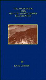 Icon image The Awakening And Selected Short Stories (Illustrated)