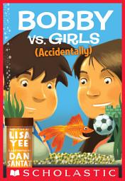 Icon image Bobby vs. Girls (Accidentally)
