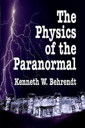 Icon image The Physics of the Paranormal