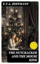 Icon image The Nutcracker and the Mouse King: Enriched edition. Must Read Classics