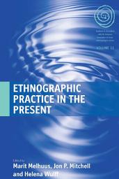 Icon image Ethnographic Practice in the Present