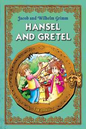 Icon image Hansel and Gretel: An Illustrated Classic Fairy Tale for Kids by brothers Grimm