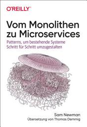 Icon image Vom Monolithen zu Microservices: Patterns, um bestehende Systeme Schritt für Schritt umzugestalten