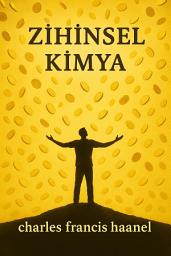 Icon image Zihinsel Kimya / Charles Francis Haanel
