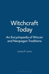 Icon image Witchcraft Today: An Encyclopedia of Wiccan and Neopagan Traditions