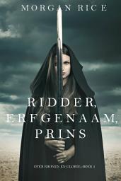 Icon image Ridder, Erfgenaam, Prins (Over Kronen en Glorie—Boek #3)