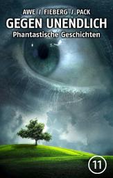 Icon image GEGEN UNENDLICH. Phantastische Geschichten – Nr. 11