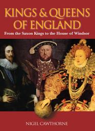 Icon image Kings & Queens of England: A royal history from Egbert to Elizabeth II