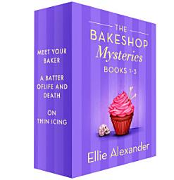 Icon image Bakeshop Mysteries, 1-3: Meet Your Baker, A Batter of Life and Death, On Thin Icing