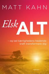Icon image 'Elsk alt: - og lad kærlighedens healende kraft transformere dig