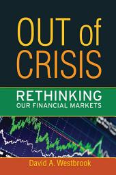 Icon image Out of Crisis: Rethinking Our Financial Markets