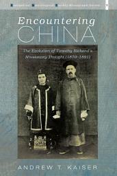 Icon image Encountering China: The Evolution of Timothy Richard’s Missionary Thought (1870–1891)
