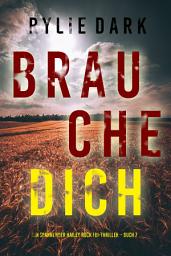 Icon image Brauche Dich (Ein spannender Hailey Rock FBI-Thriller – Buch 7)