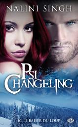 Icon image Psi-Changeling, T10 : Le Baiser du loup