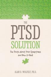 Icon image The PTSD Solution: The Truth About Your Symptoms and How to Heal