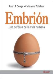 Icon image Embrión. Una defensa de la vida humana